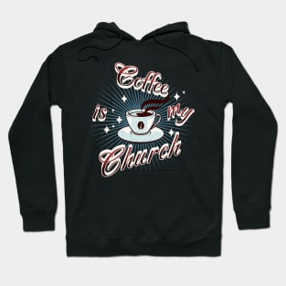 Coffee Is My Church Hoodie